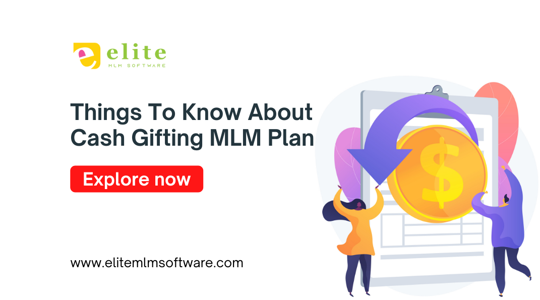 Things To Know About Cash Gifting MLM Plan Elite MLM Software